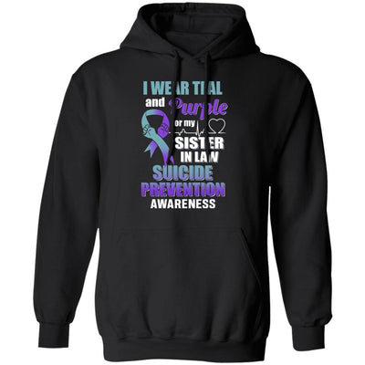 I Wear Teal And Purple For My Sister In Law Suicide Prevention-T-Shirt & Hoodie-Pullover Hoodie-Black
