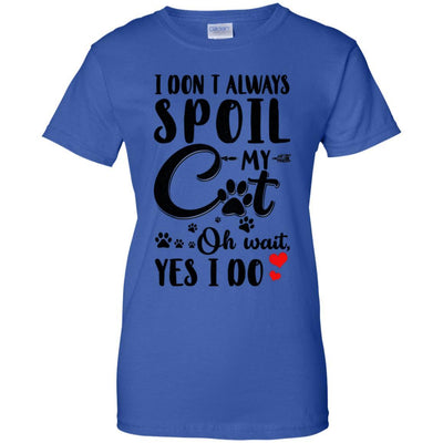 I Don't Always Spoil My Cat Oh Wait Yes I Do Cat Lover-T-Shirt & Tank Top-Women's T-Shirt-Royal