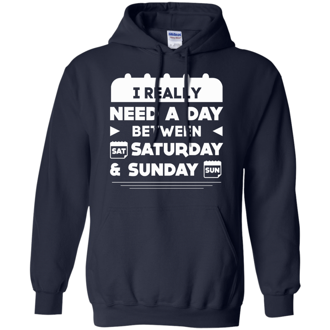 I Really Need A Day Between Saturday And Sunday-T-Shirt & Hoodie-Pullover Hoodie-Navy