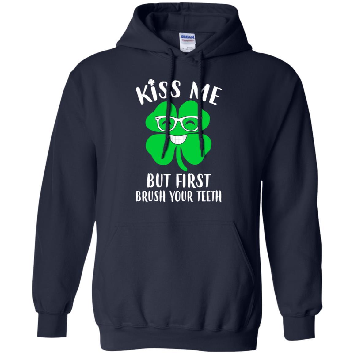 Kiss Me But First Brush Your Teeth Funny St Patrick's Day-T-Shirt & Hoodie-Pullover Hoodie-Navy