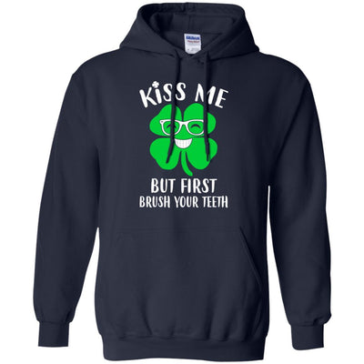 Kiss Me But First Brush Your Teeth Funny St Patrick's Day-T-Shirt & Hoodie-Pullover Hoodie-Navy