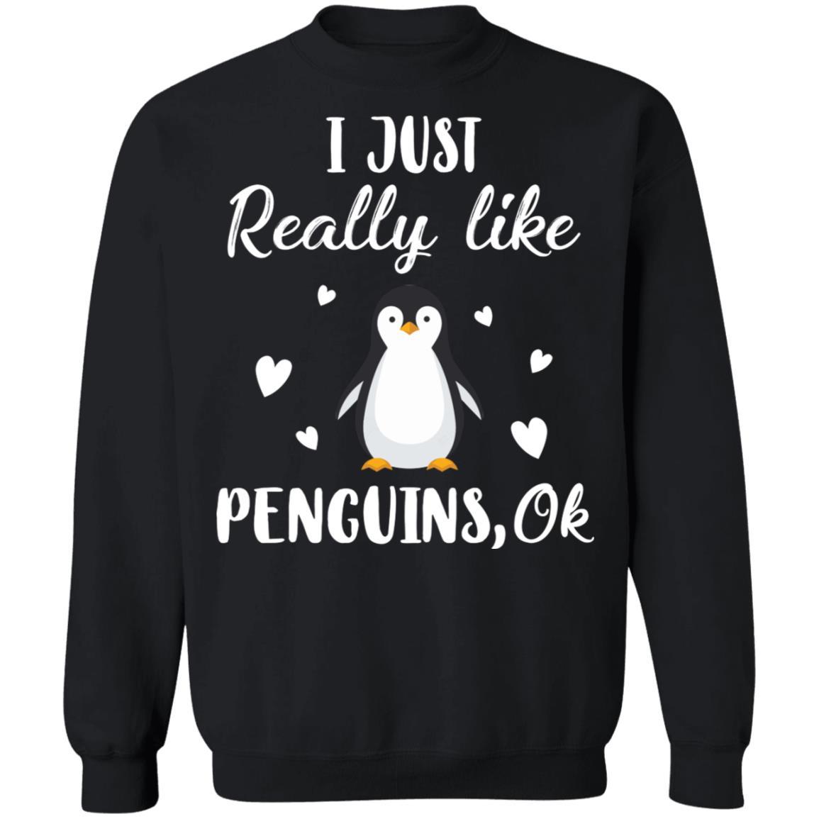 Funny Penguin Gift I Just Really Like Penguins OK-T-Shirt & Sweatshirt-Crewneck Sweatshirt-Black