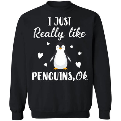 Funny Penguin Gift I Just Really Like Penguins OK-T-Shirt & Sweatshirt-Crewneck Sweatshirt-Black