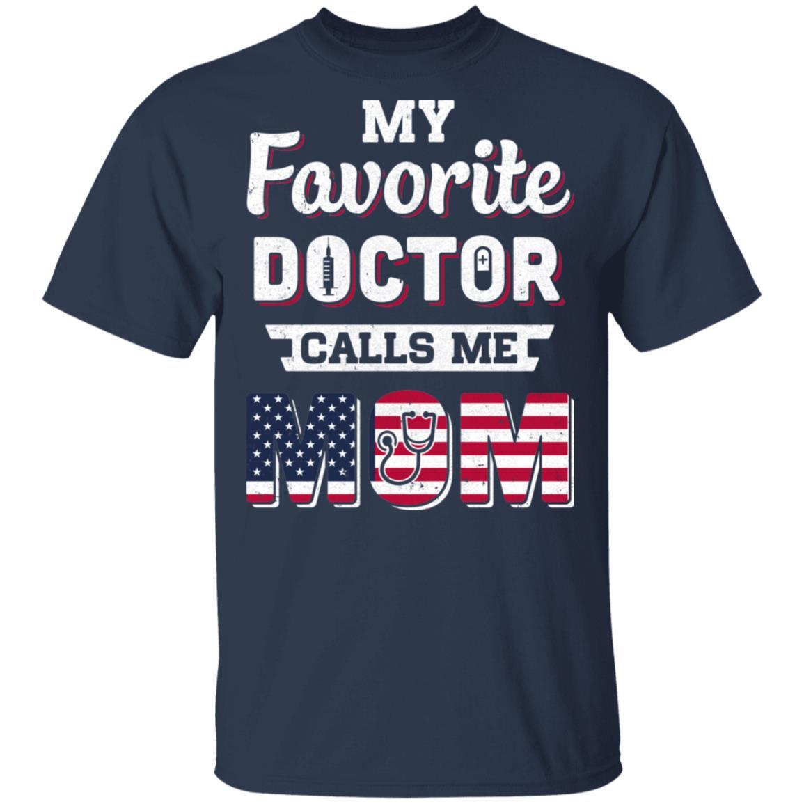 My Favorite Doctor Calls Me Mom Mother's Day Mom Gift-T-Shirt & Hoodie-Classic T-Shirt-Navy