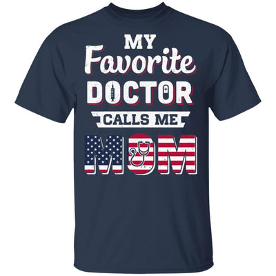 My Favorite Doctor Calls Me Mom Mother's Day Mom Gift-T-Shirt & Hoodie-Classic T-Shirt-Navy