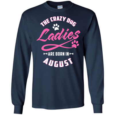 The Crazy Dog Ladies Are Born In August-T-Shirt & Hoodie-Long Sleeve T-Shirt-Navy