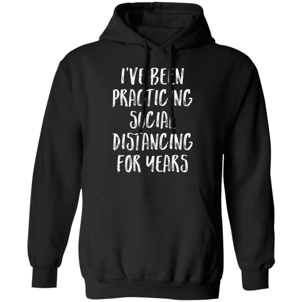 I've Been Social Distancing For Years Funny Quarantine-T-Shirt & Tank Top-Pullover Hoodie-Black