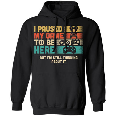 Retro I Paused My Game To Be Here Funny Video Game Love Gift-T-Shirt & Hoodie-Pullover Hoodie-Black