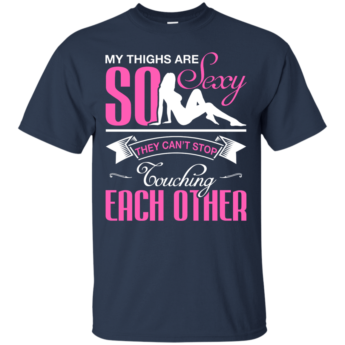 My Thighs Are So Sexy They Can't Stop Touching-T-Shirt & Hoodie-Classic T-Shirt-Navy