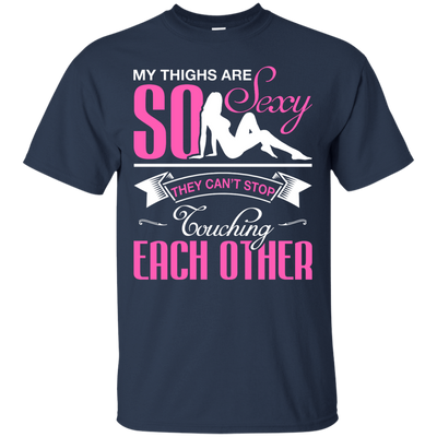 My Thighs Are So Sexy They Can't Stop Touching-T-Shirt & Hoodie-Classic T-Shirt-Navy