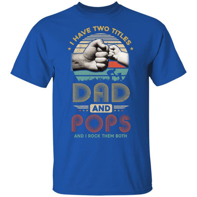 Vintage I Have Two Title Dad And Pops Funny Fathers Day-T-Shirt & Hoodie-Classic T-Shirt-Royal