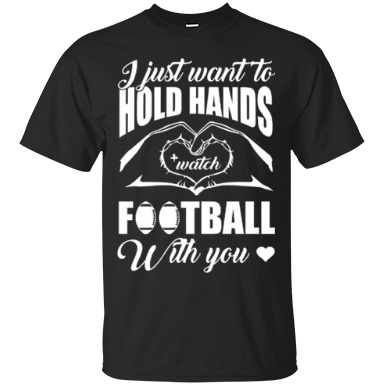 I Just Want To Hold Hands And Watch Football-T-Shirt & Hoodie-Classic T-Shirt-Black