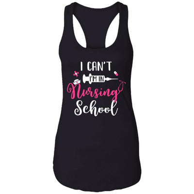 I Can't Im In Nursing School-T-Shirt & Tank Top-Women's Ideal Racerback Tank-Black