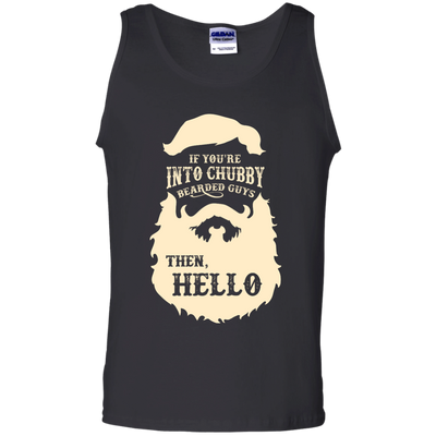 If You're Into Chubby Bearded Guys Then Hello T Shirt-T-Shirt & Hoodie-Unisex Tank-Black