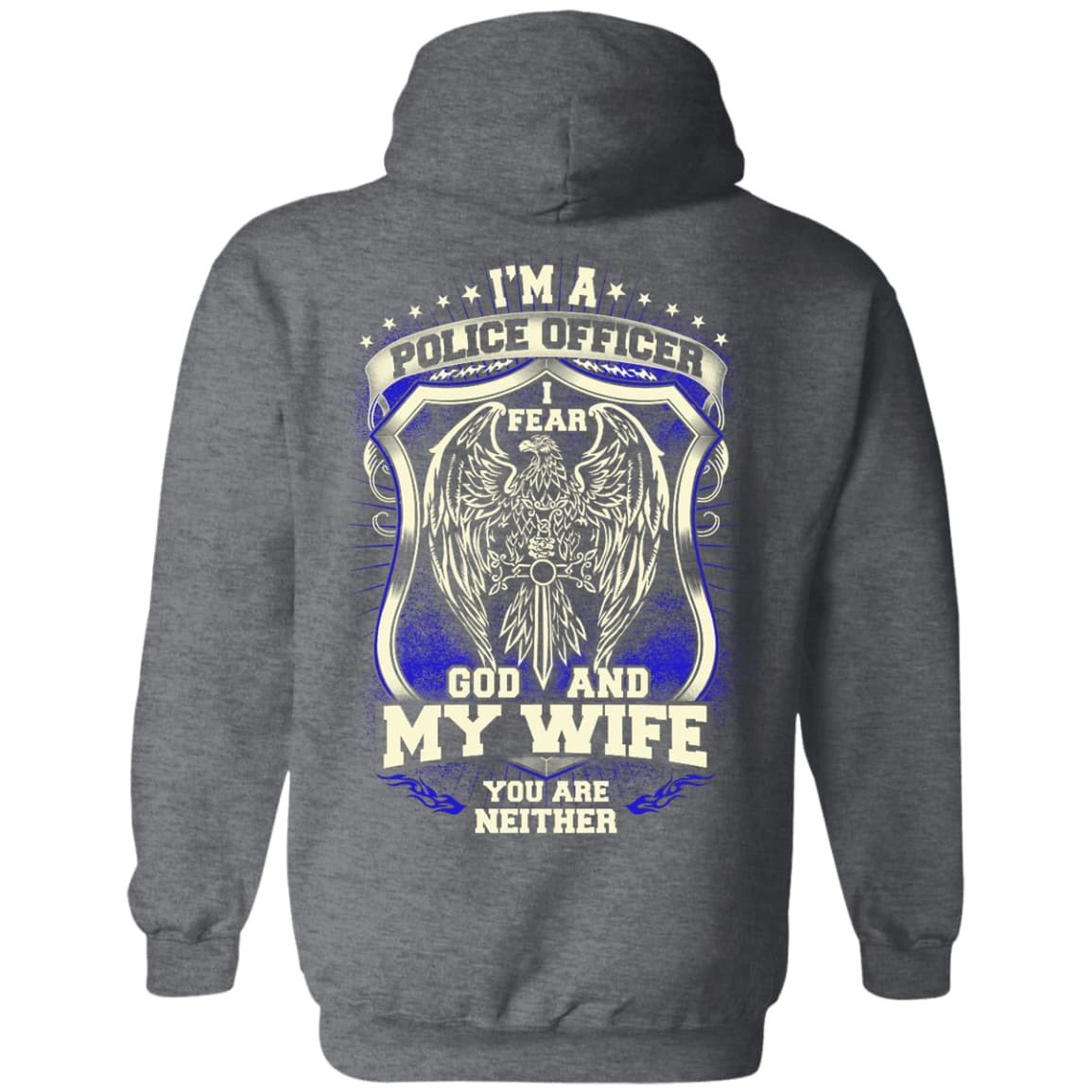 I Am Police Officer I Fear God And My Wife Not You-T-Shirt & Hoodie-Pullover Hoodie-Dark Heather