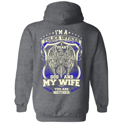 I Am Police Officer I Fear God And My Wife Not You-T-Shirt & Hoodie-Pullover Hoodie-Dark Heather