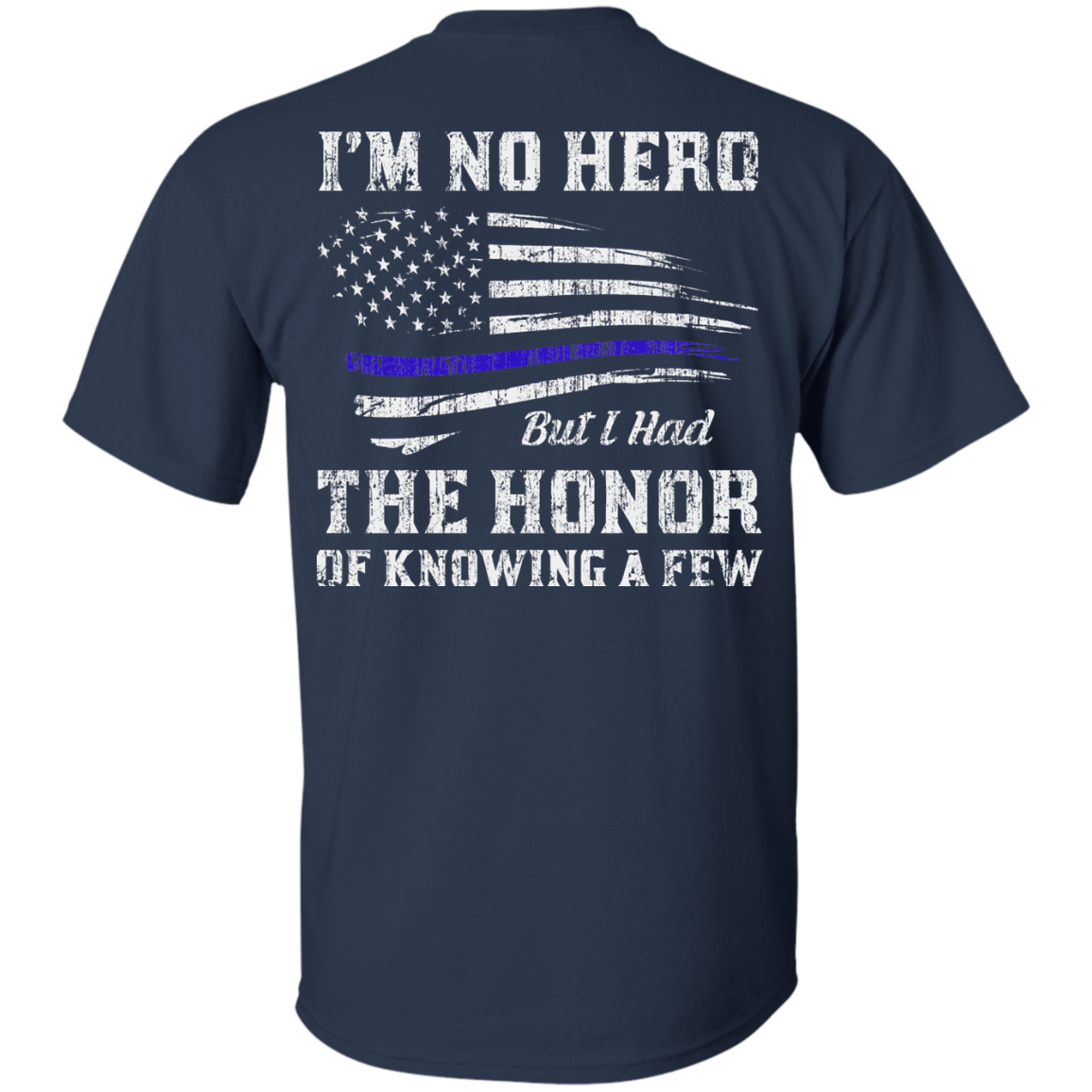 Police I'm No Hero But I Had The Honor Of Knowing A Few-T-Shirt & Hoodie-Classic T-Shirt-Navy