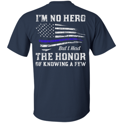 Police I'm No Hero But I Had The Honor Of Knowing A Few-T-Shirt & Hoodie-Classic T-Shirt-Navy