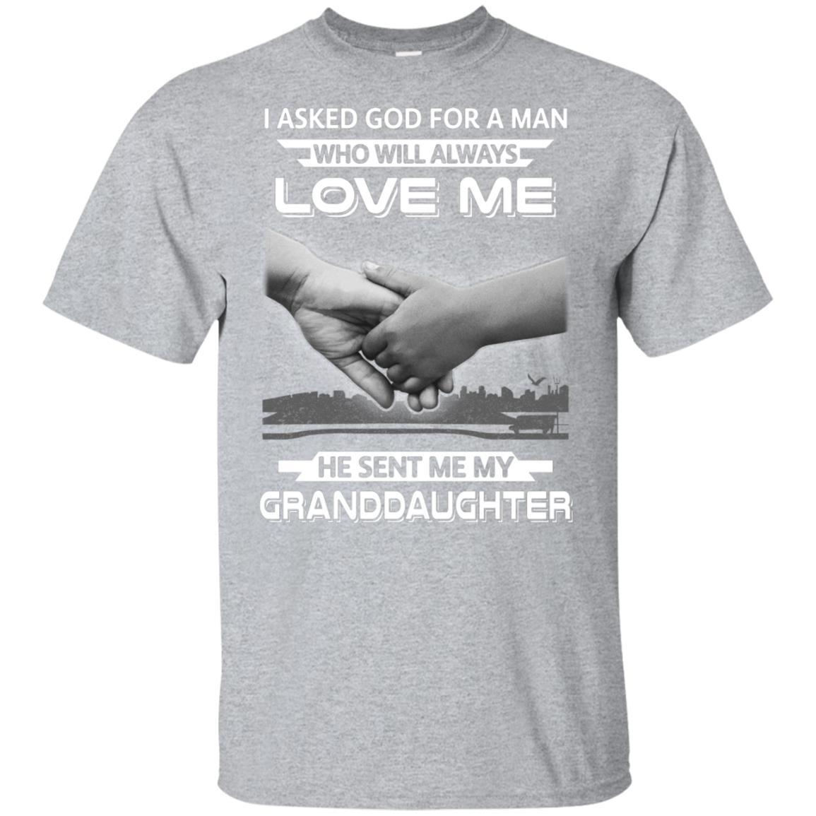 I Asked God For A Man Love Me He Sent Me My Granddaughter-T-Shirt & Hoodie-Classic T-Shirt-Sport Grey