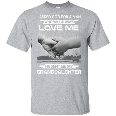 I Asked God For A Man Love Me He Sent Me My Granddaughter-T-Shirt & Hoodie-Classic T-Shirt-Sport Grey