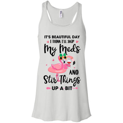 It's A Beautiful Day I Think I'll Skip My Meds Flamingo-T-Shirt & Tank Top-Women's Flowy Racerback Tank-White