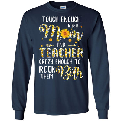 Tough Enough To Be A Mom And Teacher Funny Gift-T-Shirt & Hoodie-Long Sleeve T-Shirt-Navy