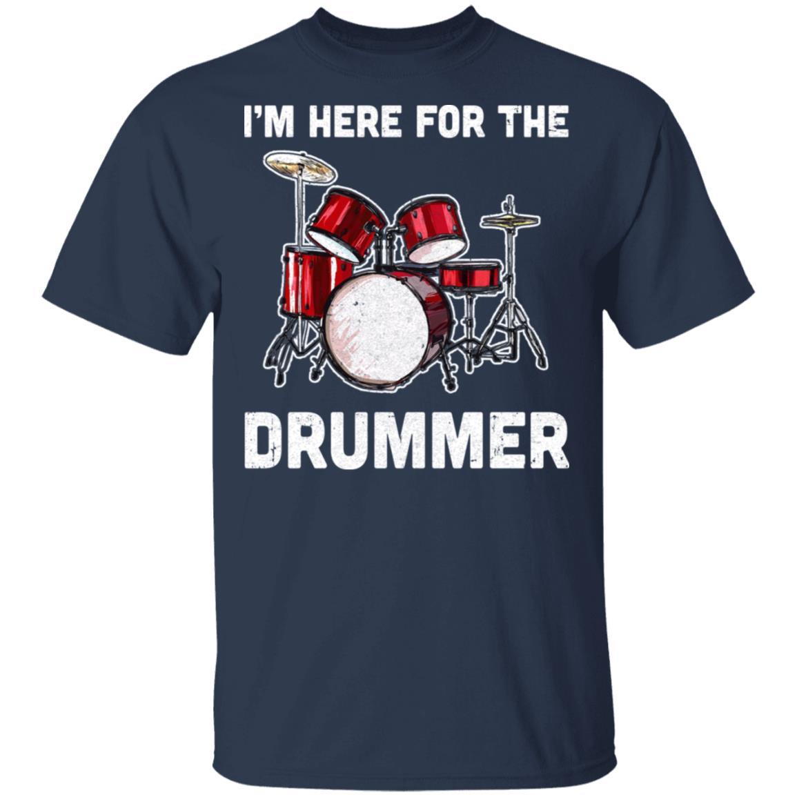 I'm Here For The Drummer Funny Gift For Girfriend Wife Mom-T-Shirt & Hoodie-Classic T-Shirt-Navy