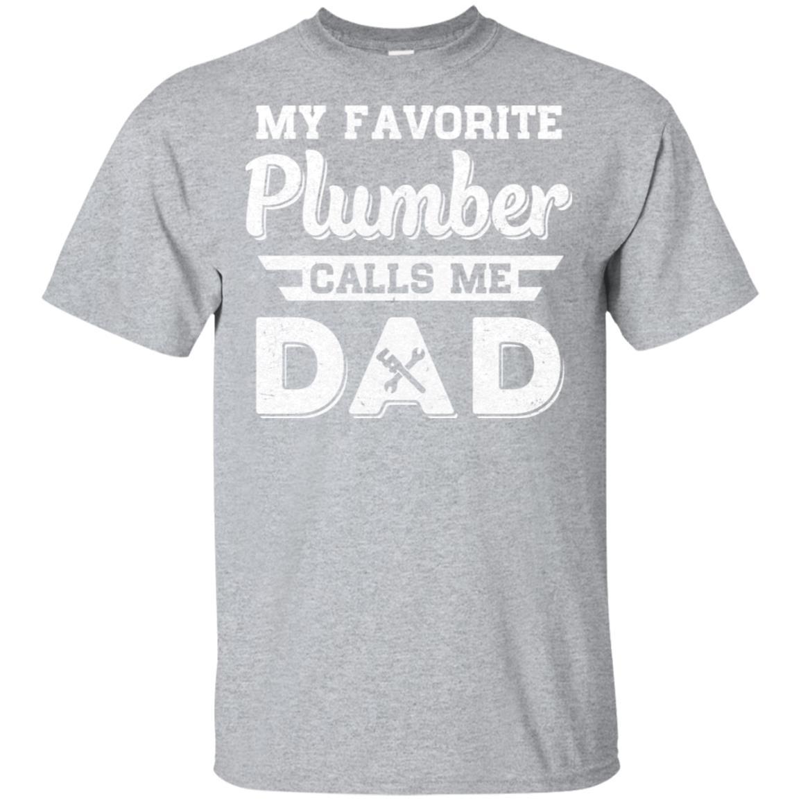 My Favorite Plumber Calls Me Dad Fathers Day Gifts-T-Shirt & Hoodie-Classic T-Shirt-Sport Grey