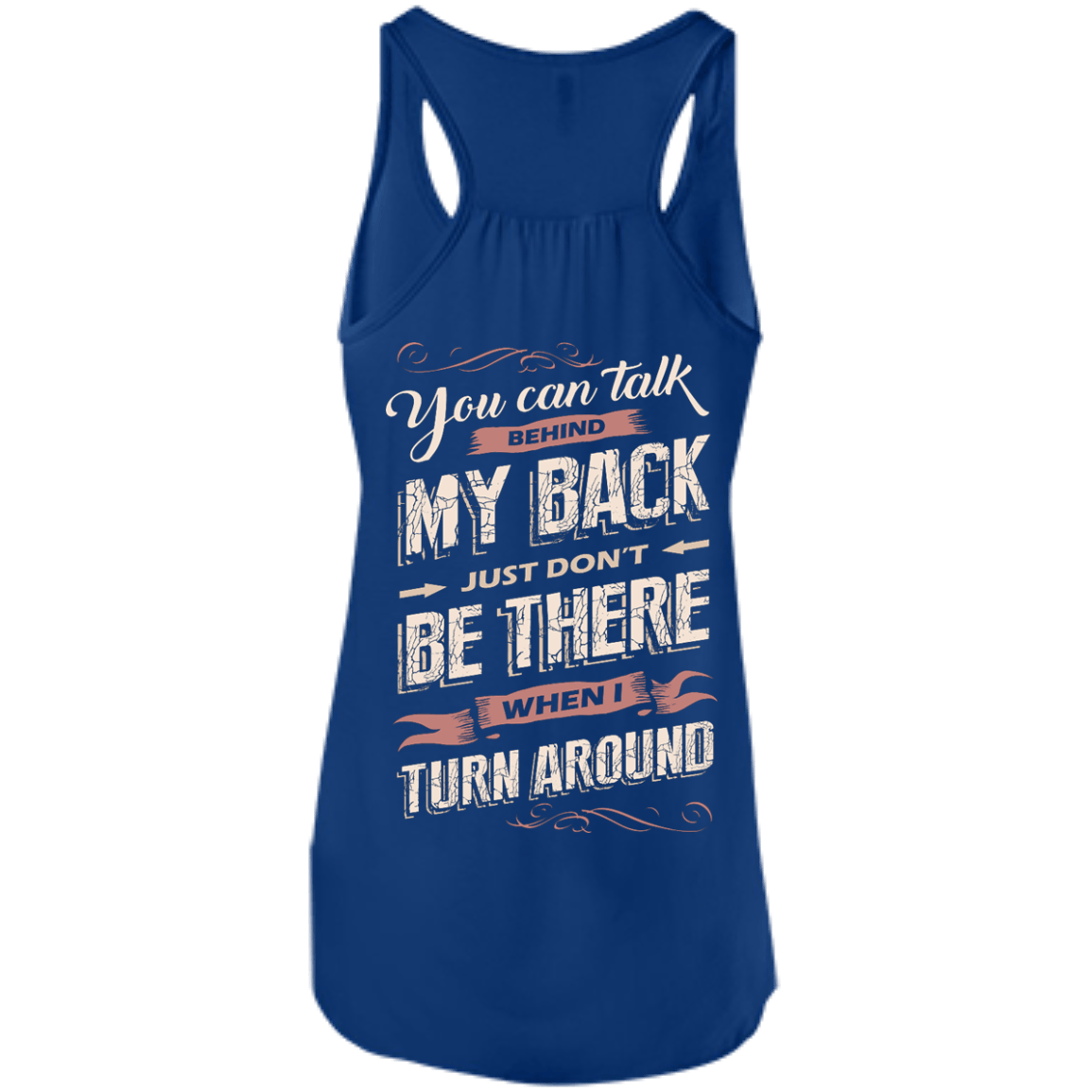 You Can Talk Behind My Back-T-Shirt & Hoodie-Women's Flowy Racerback Tank-True Royal