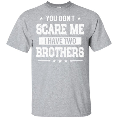 You Don't Scare Me I Have Two Brother-T-Shirt & Hoodie-Classic T-Shirt-Sport Grey