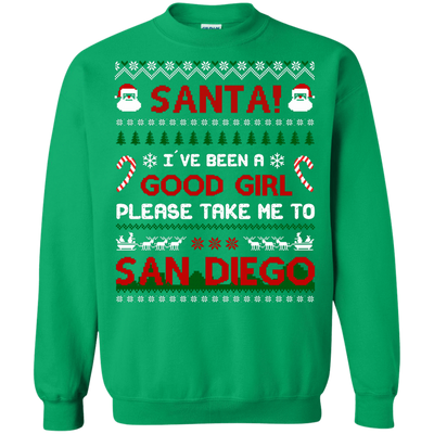 Santa I've Been A Good Girl Please Take Me To San Diego-T-Shirt & Hoodie-Crewneck Sweatshirt-Irish Green