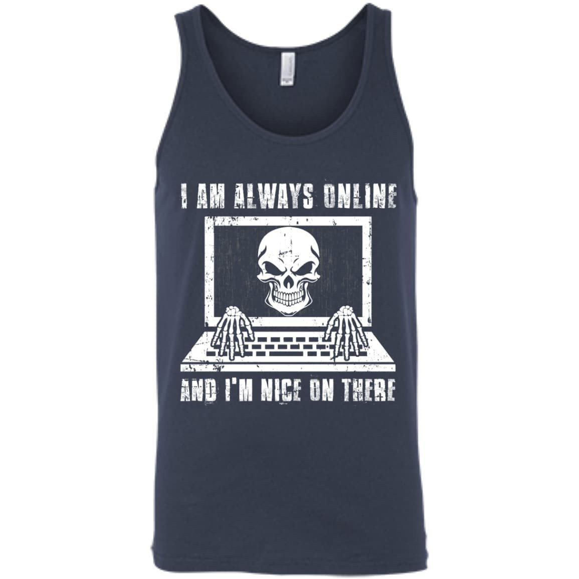 I AM ALWAYS ONLINE and I'm Nice On There-T-Shirt & Hoodie-Unisex Tank-Navy