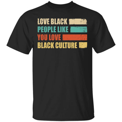 Vintage Love Black People Like You Love Black Culture-T-Shirt & Hoodie-Classic T-Shirt-Black
