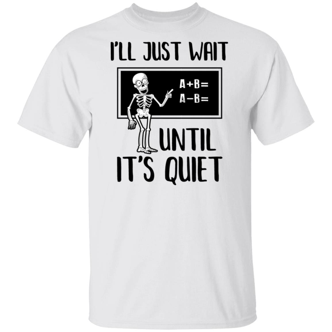 I'll Just Wait Until It's Quiet Funny Math Teacher Halloween