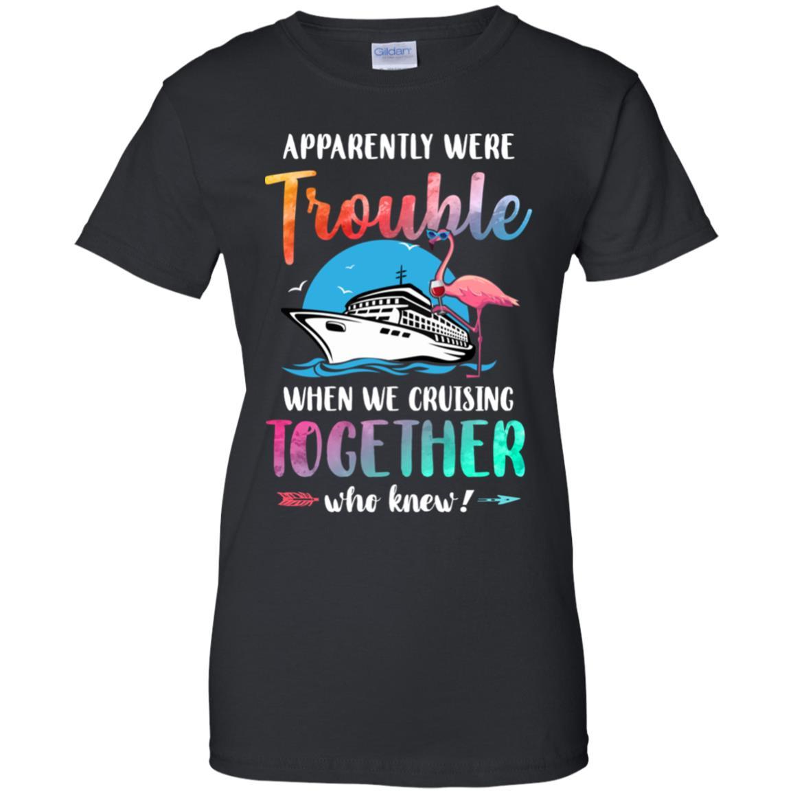 Apparently We're Trouble When We Are Cruising Together-T-Shirt & Tank Top-Women's T-Shirt-Black