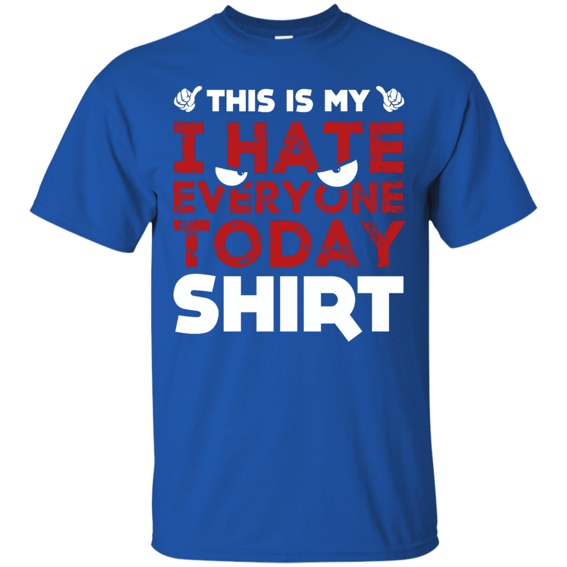 This Is My I Hate Everyone Today Shirt-T-Shirt & Hoodie-Classic T-Shirt-Royal