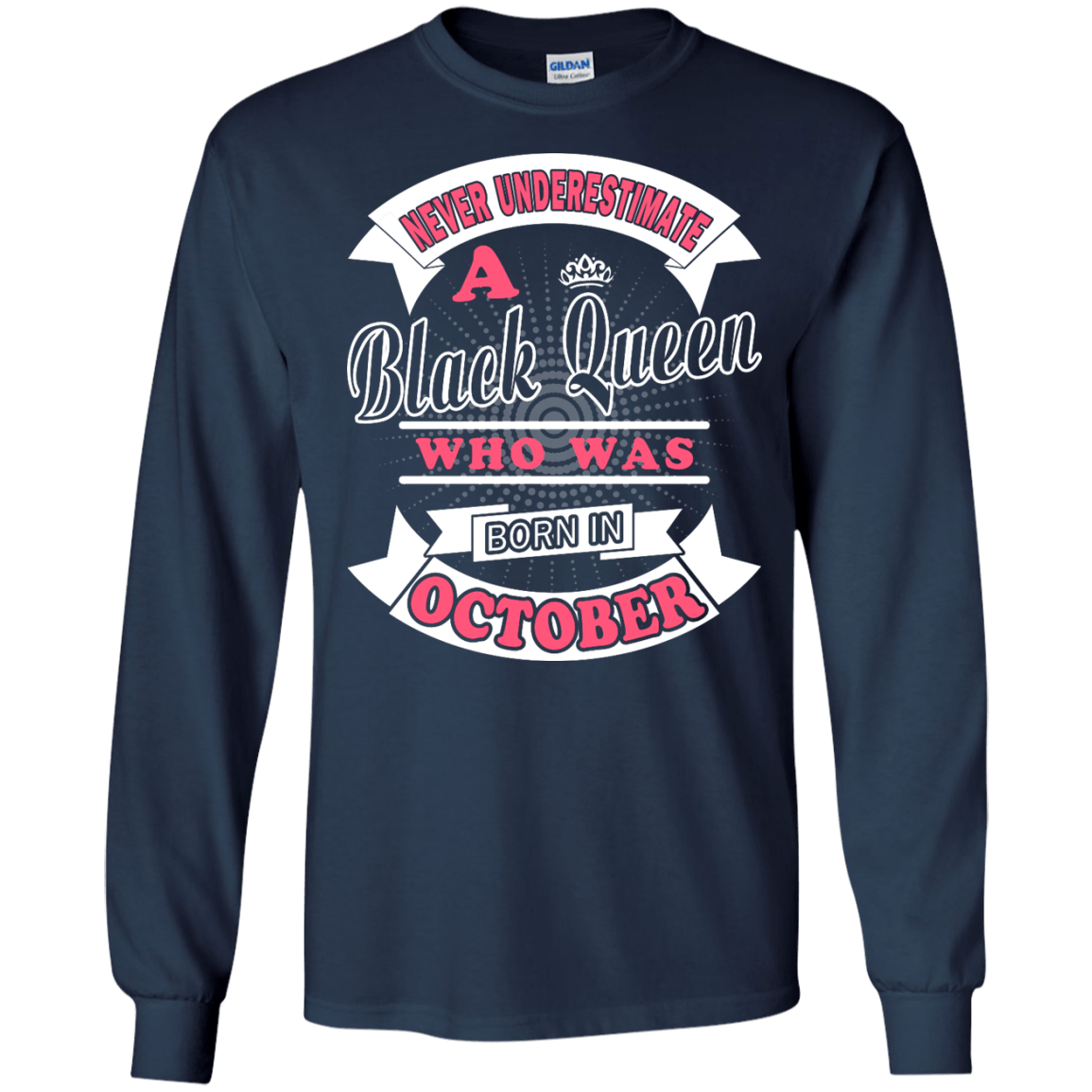Never Underestimate A Black Queen Who Was Born In October-T-Shirt & Hoodie-Long Sleeve T-Shirt-Navy