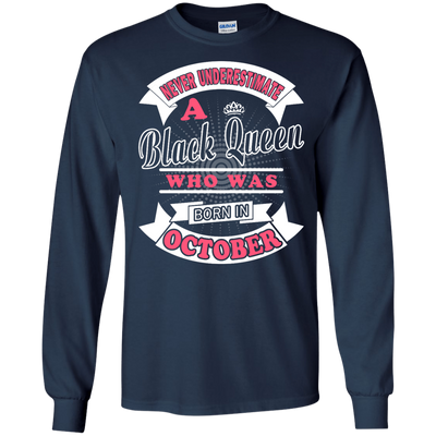 Never Underestimate A Black Queen Who Was Born In October-T-Shirt & Hoodie-Long Sleeve T-Shirt-Navy