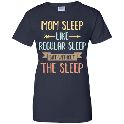 Funny Mom Sleep Like Regular Sleep Mommy Mothers Day-T-Shirt & Tank Top-Women's T-Shirt-Navy
