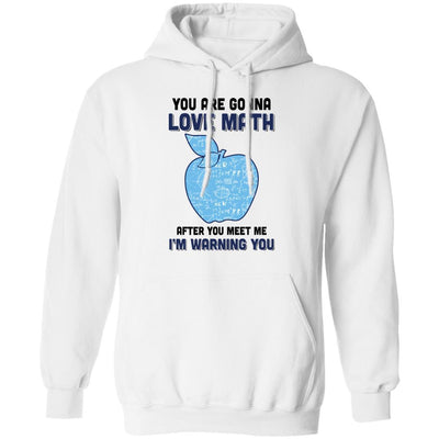 You Are Gonna Love Math Teacher Gifts-T-Shirt & Hoodie-Pullover Hoodie-White