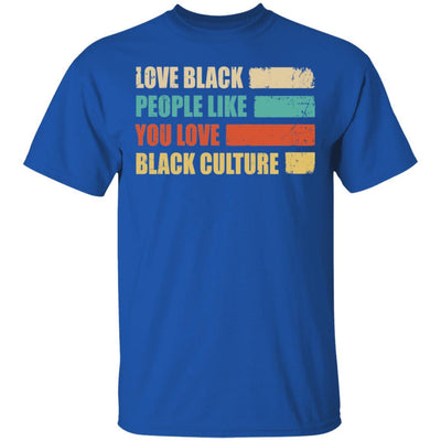 Vintage Love Black People Like You Love Black Culture-T-Shirt & Hoodie-Classic T-Shirt-Royal