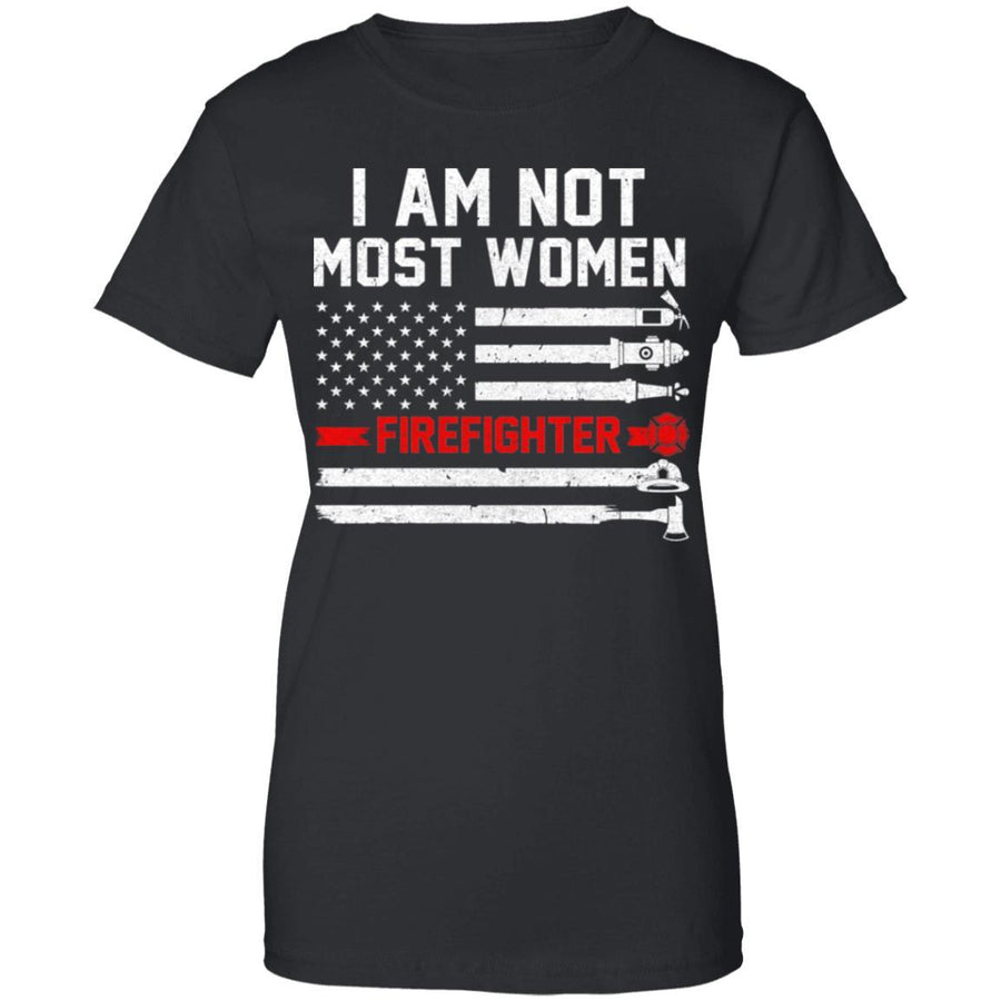 I Am Not Most Women Firefighter Gift-T-Shirt & Hoodie-Women's T-Shirt-Black