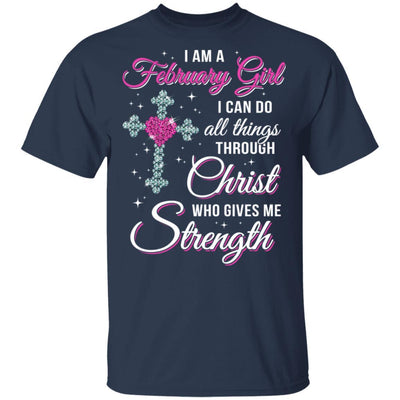 February Girl Christ Gives Me Strength Birthday Gifts Women-T-Shirt & Hoodie-Classic T-Shirt-Navy