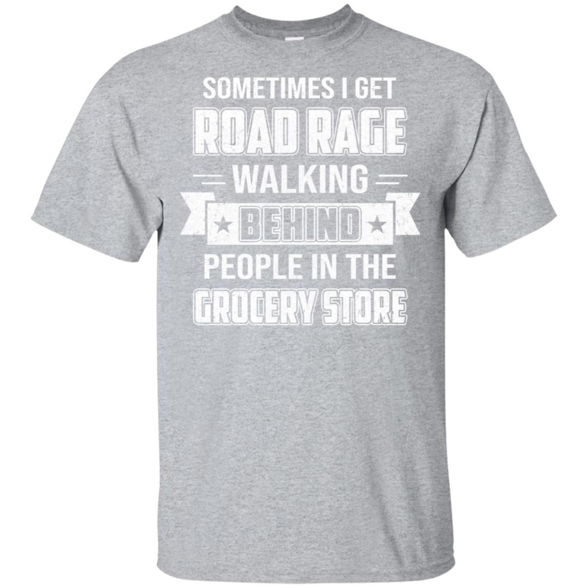 Sometimes I Get Road Rage Walking Behind People-T-Shirt & Hoodie-Classic T-Shirt-Sport Grey