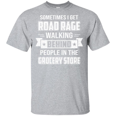 Sometimes I Get Road Rage Walking Behind People-T-Shirt & Hoodie-Classic T-Shirt-Sport Grey