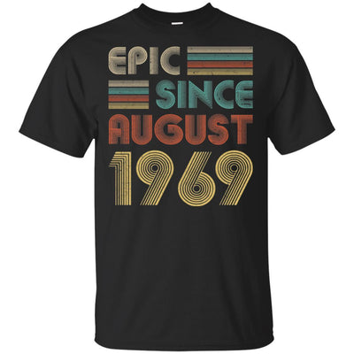 Epic Since August 1969 52th Birthday Gift 52 Yrs Old-T-Shirt & Hoodie-Classic T-Shirt-Black