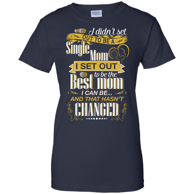 I Didn't Set Out To Be A Single Mom-T-Shirt & Hoodie-Women's T-Shirt-Navy
