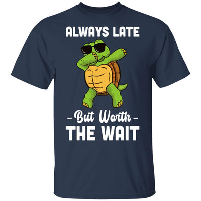 Always Late But Worth The Wait Latecomer Turtle Funny Gift-T-Shirt & Hoodie-Classic T-Shirt-Navy