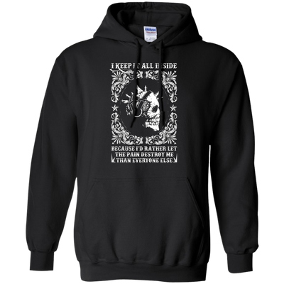 I Keep It All Inside Because I'd Rather Let The Pain Destroy Me-T-Shirt & Hoodie-Pullover Hoodie-Black