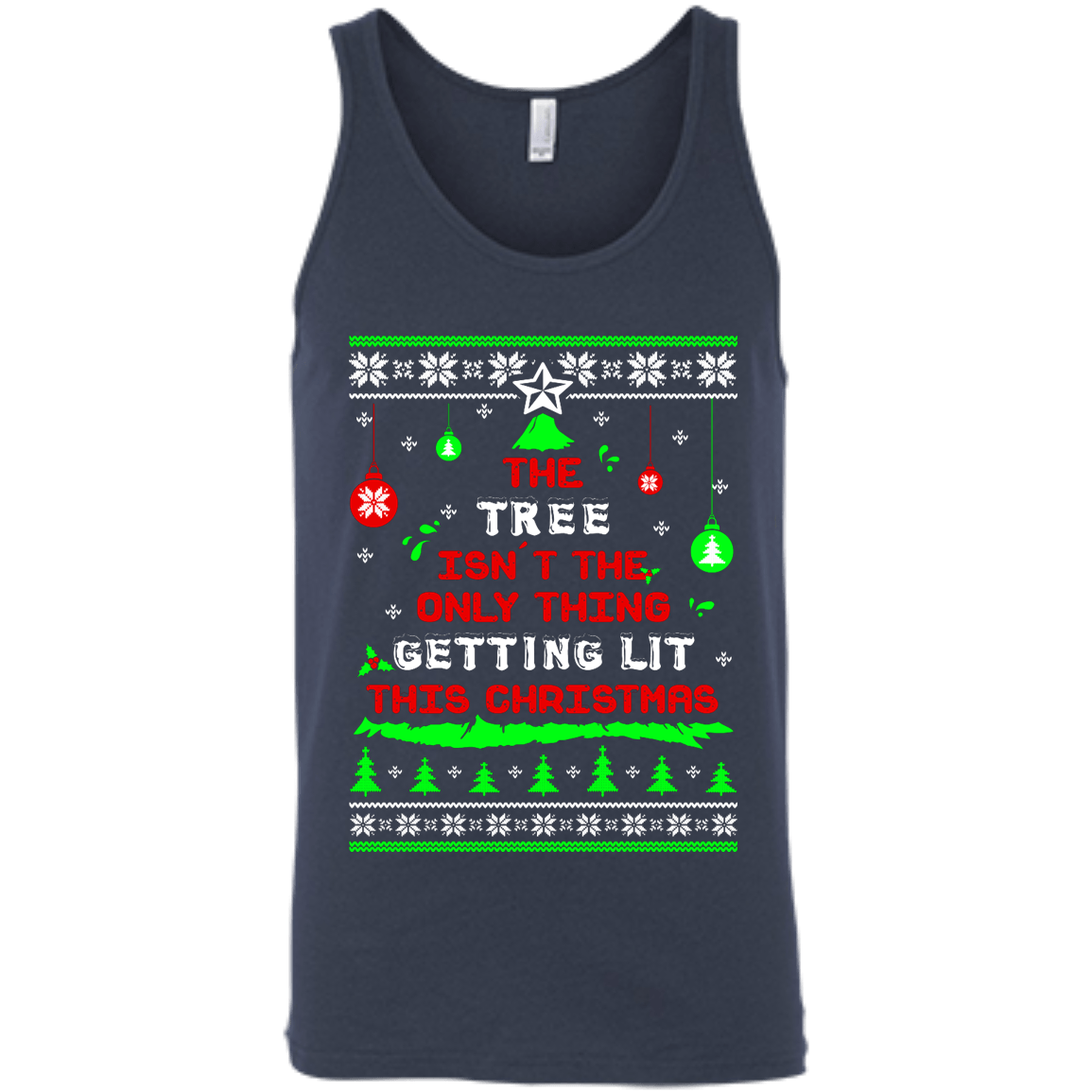 The Tree Isn't The Only Thing Getting Lit This Christmas Ugly Sweater-T-Shirt & Hoodie-Unisex Tank-Navy